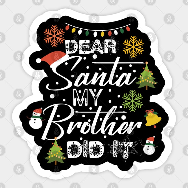 Funny Christmas Family Gift Idea-Dear Santa My Brother Did It-Matching Christmas Sticker by KAVA-X